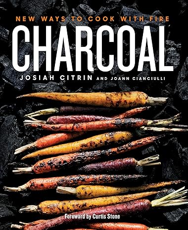 Charcoal: New Ways to Cook with Fire, Cookbook by Josiah Citrin